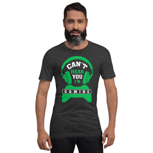 Can't Hear You I'm Unisex T-shirt